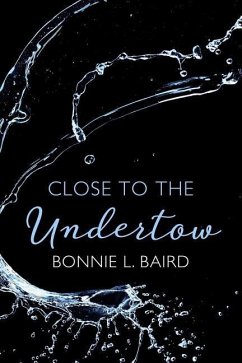 Close to the Undertow: Poems on the experience of ministry - Baird, Bonnie L.