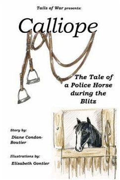 Calliope: The Tale of a Police Horse in WWII - Condon-Boutier, Diane