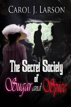 The Secret Society of Sugar and Spice - Larson, Carol J.