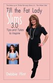 Till the Fat Lady Slims 3.0 - Tips and Tales to Inspire: companion to Book 2.0
