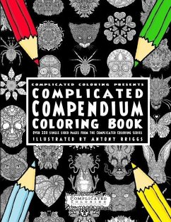 Complicated Compendium Coloring Book: Over 230 single sided pages from the Complicated Coloring Series - Coloring, Complicated