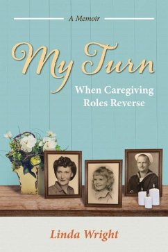 My Turn: When Caregiving Roles Reverse - Wright, Linda