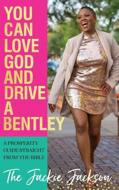 You Can Love God and Drive a Bentley! - Jackson, Jacqueline