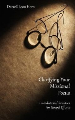 clarifying your missional focus: Foundational realities for great commission efforts - Horn, Darrell