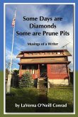 Some Days are Diamonds Some are Prune Pits: Musings of a Writer