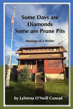 Some Days are Diamonds Some are Prune Pits: Musings of a Writer - Conrad, Laverna O.