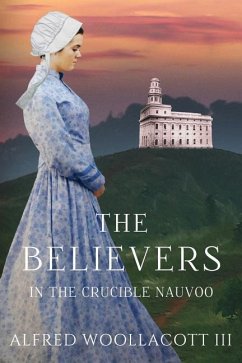 The Believers In The Crucible Nauvoo - Woollacott III, Alfred