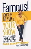 Famous! How to Be The Star of Your Show: : A Teen Girl's Guide to Embracing Her Fabulous Self