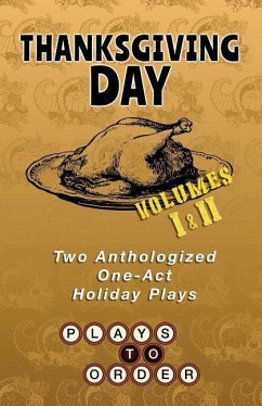 Thanksgiving Day: Two Anthologized One-Act Plays - Beardsley, Brandon; Benjamin, Ava; Clarke, Lindsay