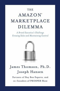 Amazon Marketplace Dilemma: A Brand Executive's Challenge Growing Sales and Maintaining Control - Hansen, Joseph; Thomson, James