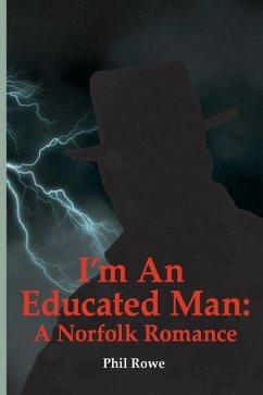 I'm an Educated Man: A Norfolk Romance - Rowe, Phil