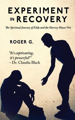 Experiment In Recovery: The Spirtual Journey of Eddy and the Harvey House Vets - G, Roger