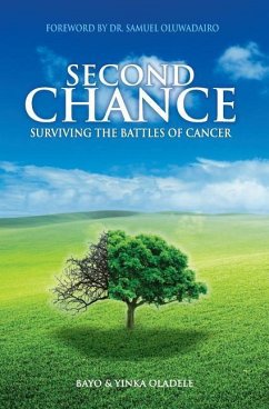 Second Chance: Surviving The Battles of Cancer - Oladele, Olayinka O.; Oladele, Adebayo a.