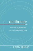 Deliberate: Overcome the Overwhelm and Reclaim Your Breathing Room