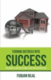 Turning Distress into Success: The New Book for Wealth Building Breakthroughs & Enhancing Income Investments
