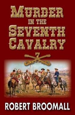 Murder in the Seventh Cavalry - Broomall, Robert
