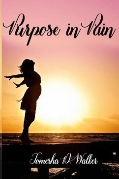 Purpose In Pain: How to Survive Illness the NICU and Pregnancy Problems - Walker, Tomesha D.