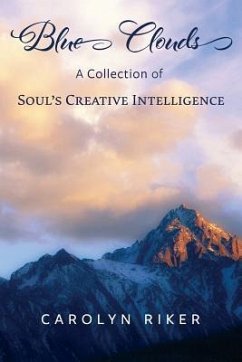 Blue Clouds: A Collection of Soul's Creative Intelligence - Riker, Carolyn