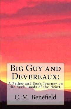 Big Guy and Devereaux: : A Father and Son's Journey on the Back Roads of the Heart. - Benefield, C. M.