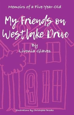 Memoirs of a Five-Year-Old: My Friends on Westlake Drive - Brooks, Christopher; Glaves, Livonia