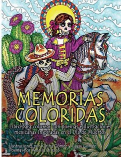 Memorias Coloridas: Libro para colorear con poemas e ilustraciones mexicanas inspiradas en el Día de los Muertos - Laura Gomez, Amelia Orozco Karina Gomez