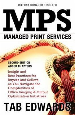 Mps: MANAGED PRINT SERVICES - Second Edition: Insight and Best Practices for Buyers and Sellers as You Navigate the Complex - Edwards, Tab