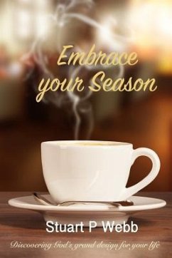 Embrace your Season: Discovering Gods grand design for your life - Webb, Stuart P.