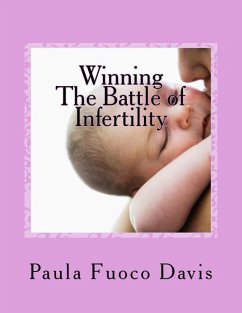 Winning The Battle of Infertility: A step-by-step strategy for beating infertility - Davis, Paula Fuoco