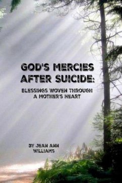 God's Mercies after Suicide: Blessings Woven through a Mother's Heart - Williams, Jean Ann