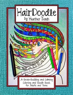 HairDoodle by Heather Tesch: A Calming and Brain-Building Adult Doodle and Coloring Book - Tesch, Heather