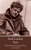 Jack London - Theft: &quote;The function of man is to live, not to exist.&quote;