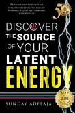 Discover The Source Of Your Latent Energy