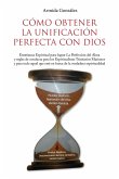 Cómo Obtener La Unificación Perfecta Con Dios