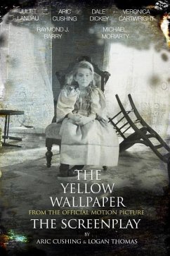 The Yellow Wallpaper The Screenplay - Thomas, Logan; Gilman, Charlotte Perkins; Cushing, Aric