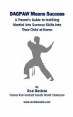 DAGPAW Means Success: A Parent's Guide to Instilling Martial Arts Success Skills Into Their Child From Home