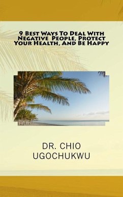 9 Best Ways To Deal With Negative People, Protect Your Health, And Be Happy - Ugochukwu, Chio