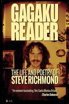 Gagaku: The Life and Poetry of Steve Richmond - Richmond, Steve