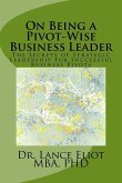 On Being a Pivot-Wise Business Leader: The Secrets of Strategic Leadership For Successful Business Pivots