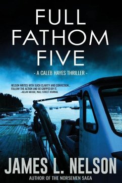 Full Fathom Five: A Caleb Hayes Thriller - Nelson, James L.