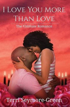 I Love You More Than Love: The Ultimate Romance - Seymore-Green, Terri