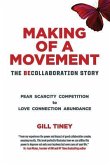 Making A Movement The BeCollaboration Story: Fear Scarcity Competition to Love Connection Abundance