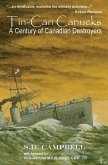 Tin-Can Canucks: A Century of Canadian Destroyers