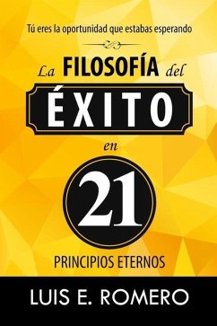 Tú Eres la Oportunidad que Estabas Esperando: La Filosofía del Éxito en 21 Principios Eternos - Romero, Luis E.