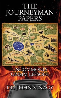 The Journeyman Papers: Uncommonly Grimm Lessons - Nagy, John S.