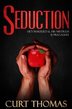 Seduction: He's MARRIED & His MISTRESS is PREGNANT - Thomas, Curt