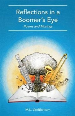 Reflections in a Boomer's Eye: Poems and Musings - Vanblaricum, M. L.