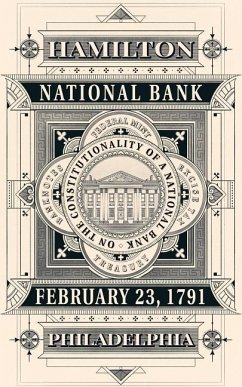 On the Constitutionality of a National Bank (Annotated) - Hamilton, Alexander