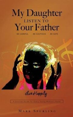 My Daughter Listen to your Father - Spurling, Mark Lee