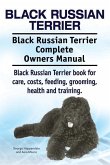 Black Russian Terrier. Black Russian Terrier Complete Owners Manual. Black Russian Terrier book for care, costs, feeding, grooming, health and trainin