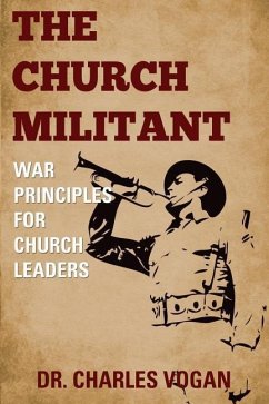 The Church Militant: War Principles for Church Leaders - Vogan, Charles